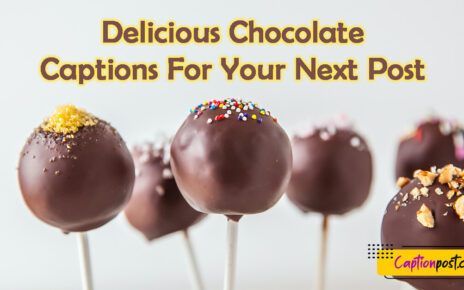 Delicious Chocolate Captions For Your Next Post