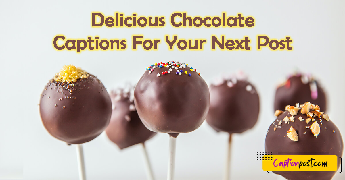 Delicious Chocolate Captions For Your Next Post