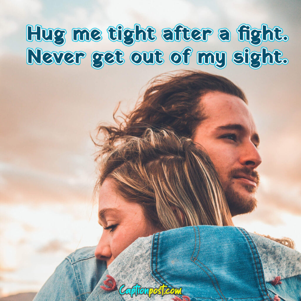 Hug me tight after a fight. Never get out of my sight. Happy Hug Day, my love…