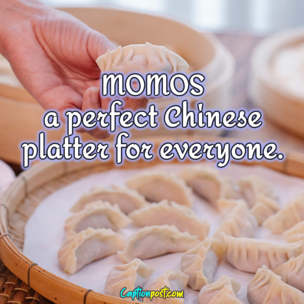 MOMOS a perfect Chinese platter for everyone.