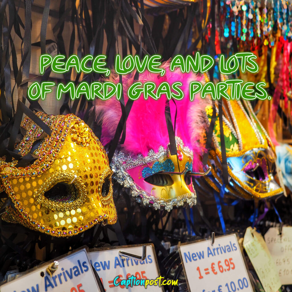 Peace, love, and lots of Mardi Gras parties.