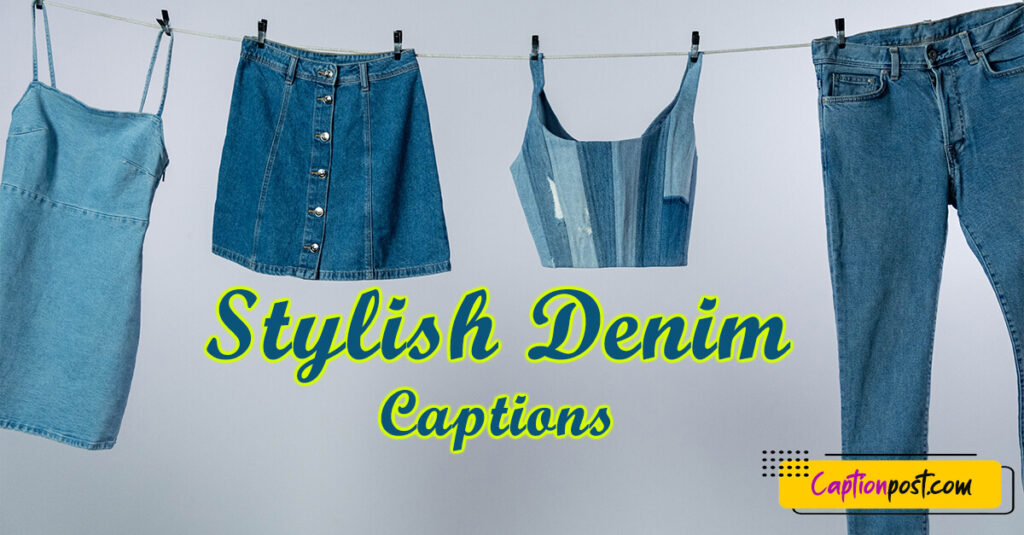 Stylish Instagram Captions for Every Photo Wearing Denim Captionpost