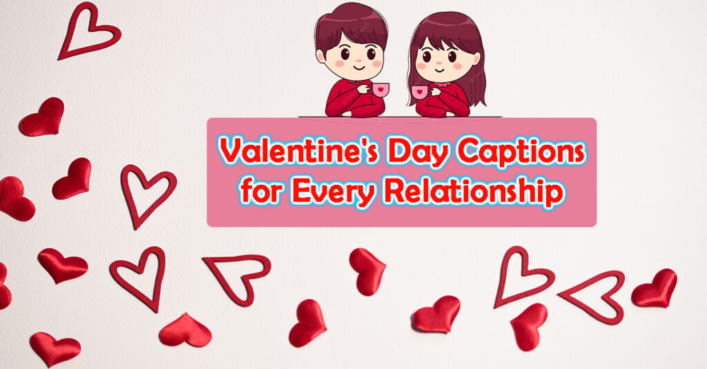 Valentine's Day Captions for Every Relationship - Captionpost