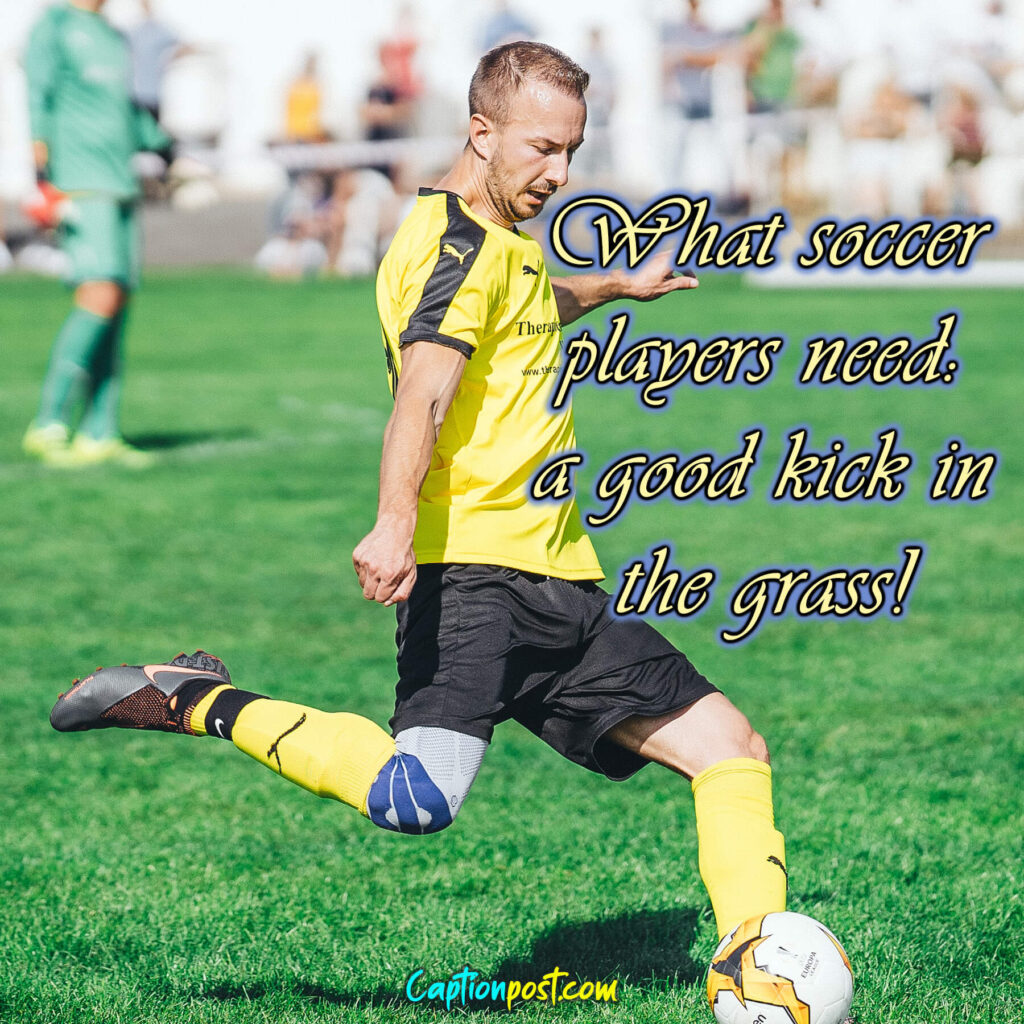 What soccer players need: a good kick in the grass!