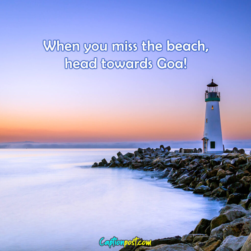 When you miss the beach, head towards Goa!