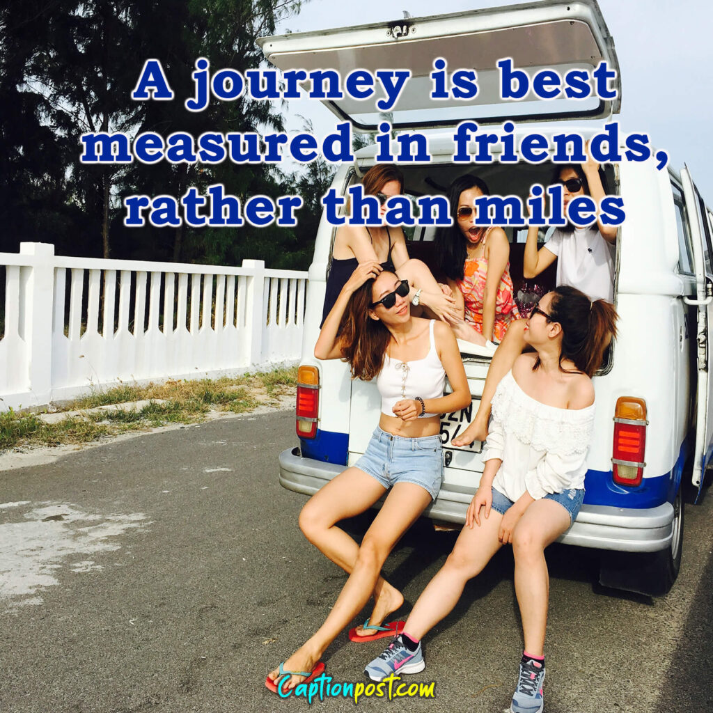 A journey is best measured in friends, rather than miles.
