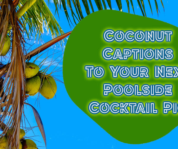 Coconut Captions To Your Next Poolside Cocktail Pic