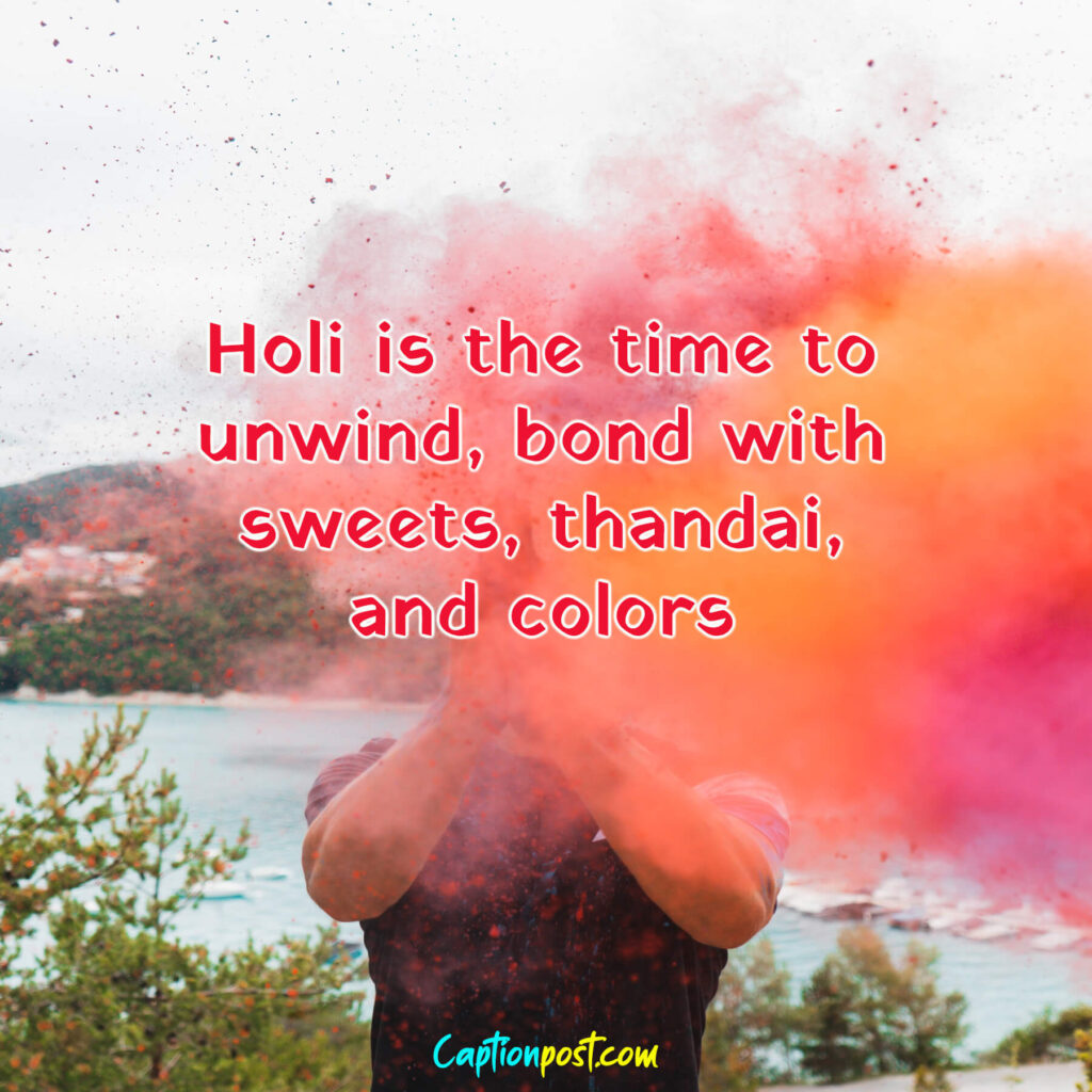 Holi is the time to unwind, bond with sweets, thandai, and colors.