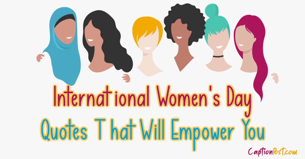 60+ International Women's Day Quotes That Will Empower You Captionpost