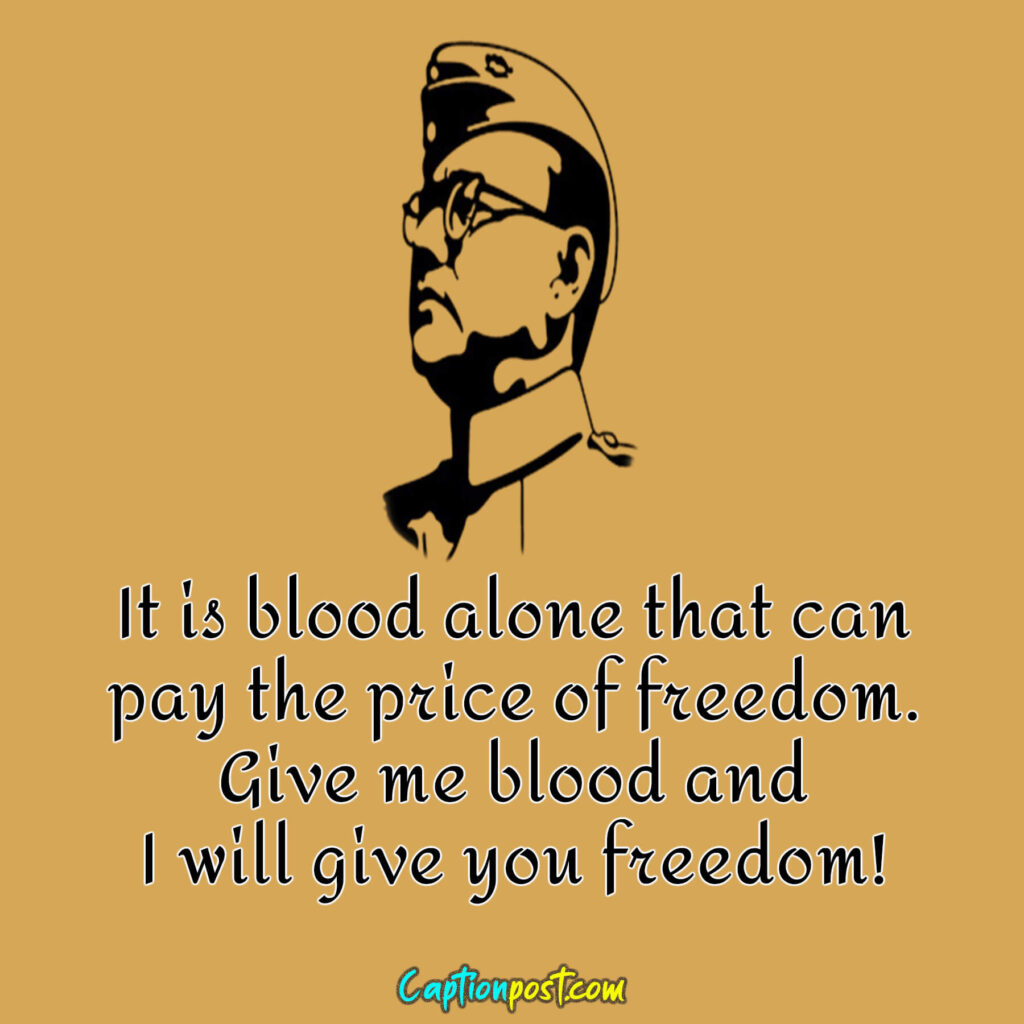 It is blood alone that can pay the price of freedom. Give me blood and I will give you freedom!