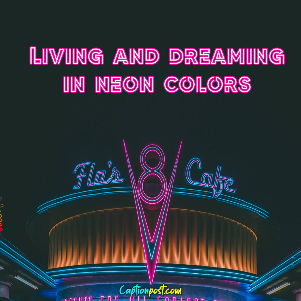 Living and dreaming in neon colors.