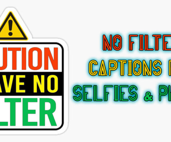 No Filter Captions For Instagram Selfies & Photos