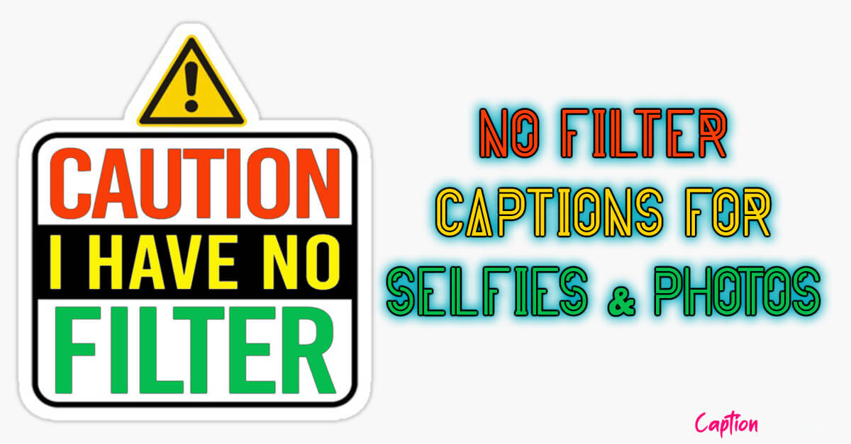No Filter Captions For Instagram Selfies & Photos