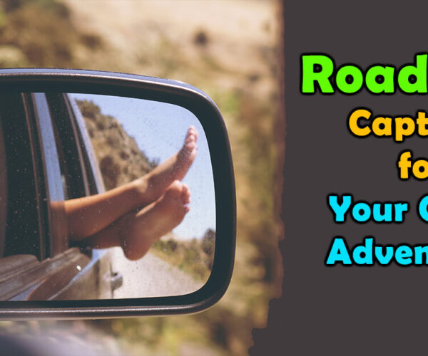 Road Trip Captions for Your Crazy Adventures