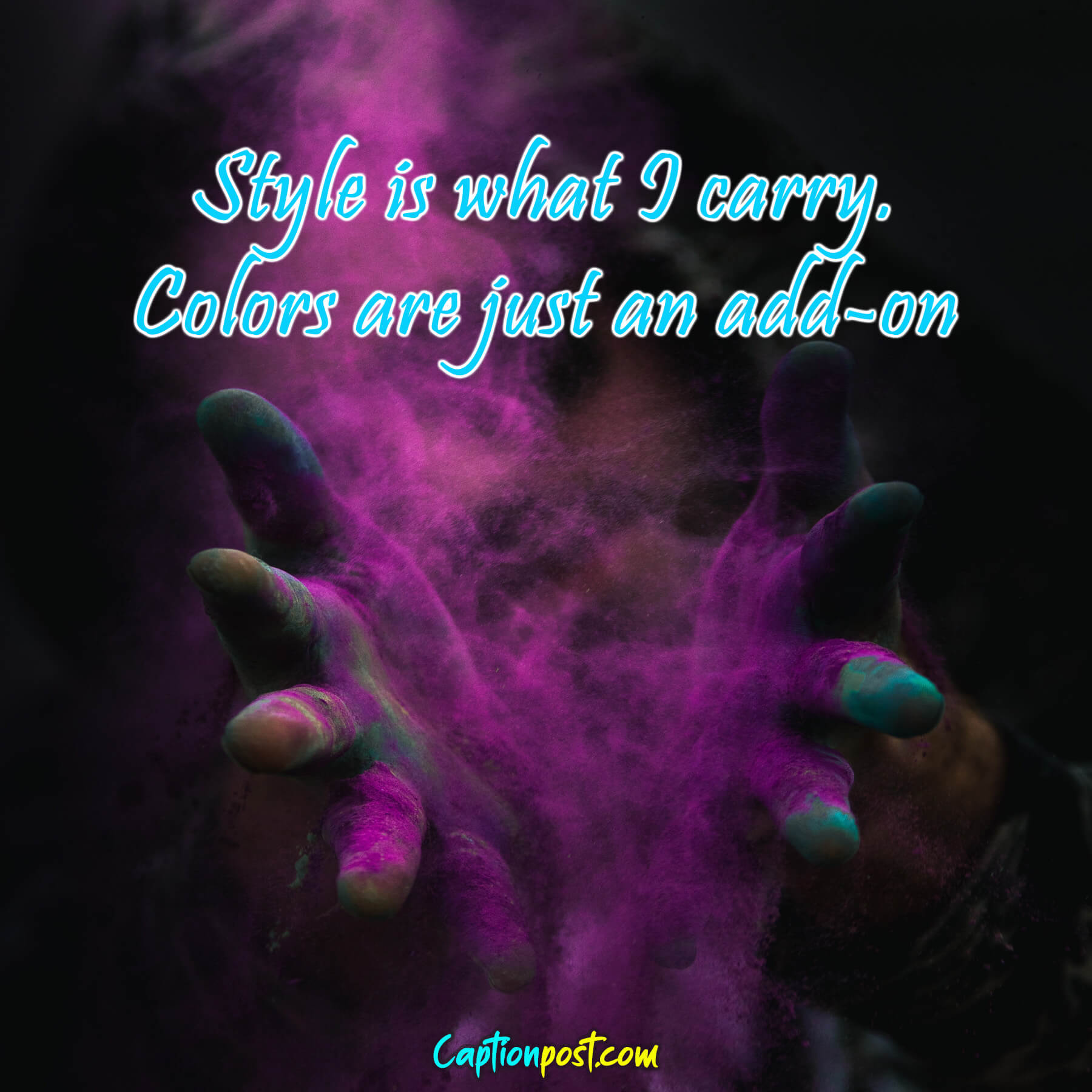 Style is what I carry. Colors are just an add-on.