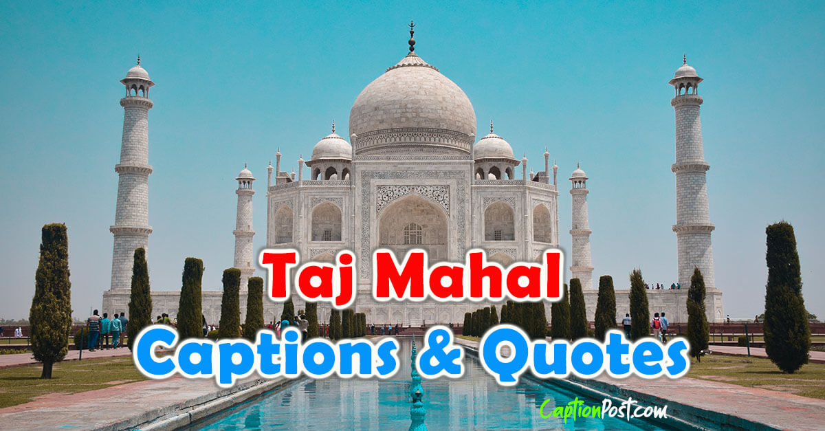 Taj Mahal Captions and Quotes for Instagram