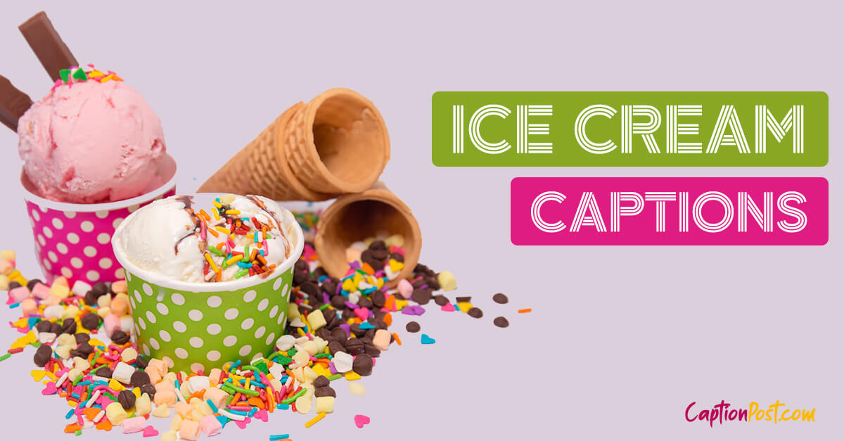 Catchy Ice Cream Captions For All Social Media Post