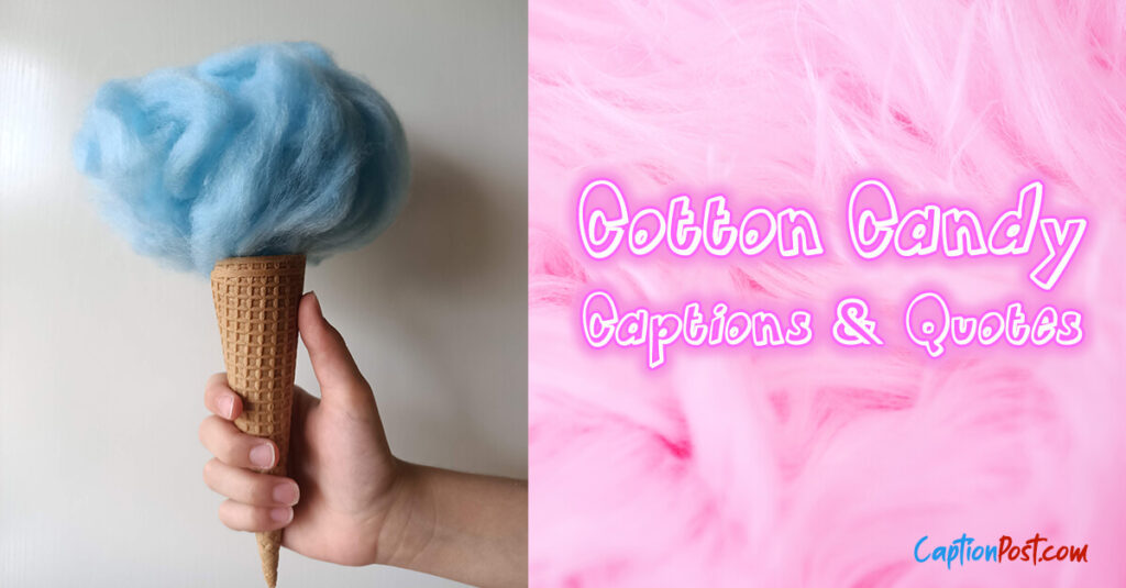 120+ Creative Cotton Candy Captions and Quotes Captionpost