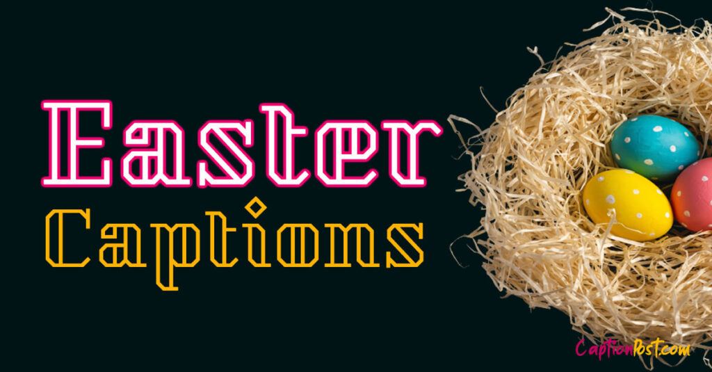 100+ Easter Captions For All Your Instagram Post Captionpost