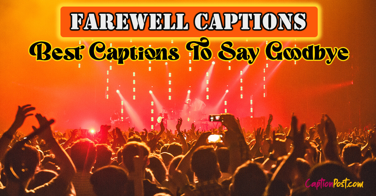 Farewell Captions – Best Captions To Say Goodbye
