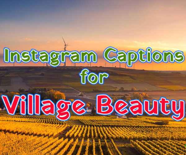 Instagram Captions for Village Beauty