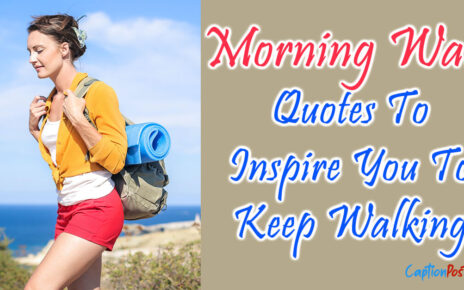 Morning Walk Quotes To Inspire You To Keep Walking