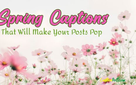 Spring Captions That Will Make Your Posts Pop