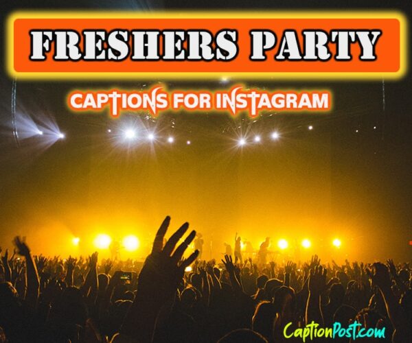 Freshers Party Captions for Instagram
