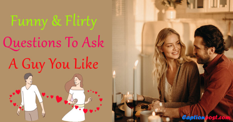 Funny & Flirty Questions To Ask A Guy You Like - Captionpost