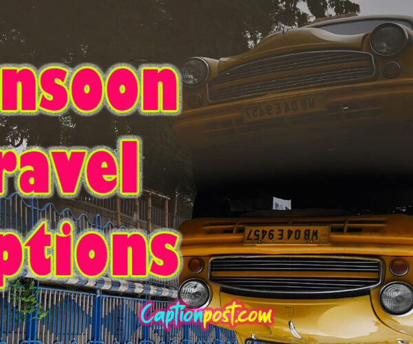 Best Monsoon Travel Captions For Your Instagram Post