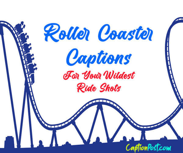 Roller Coaster Captions For Your Wildest Ride Shots