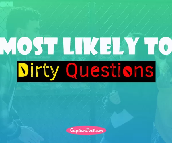 Dirty Most Likely To Questions