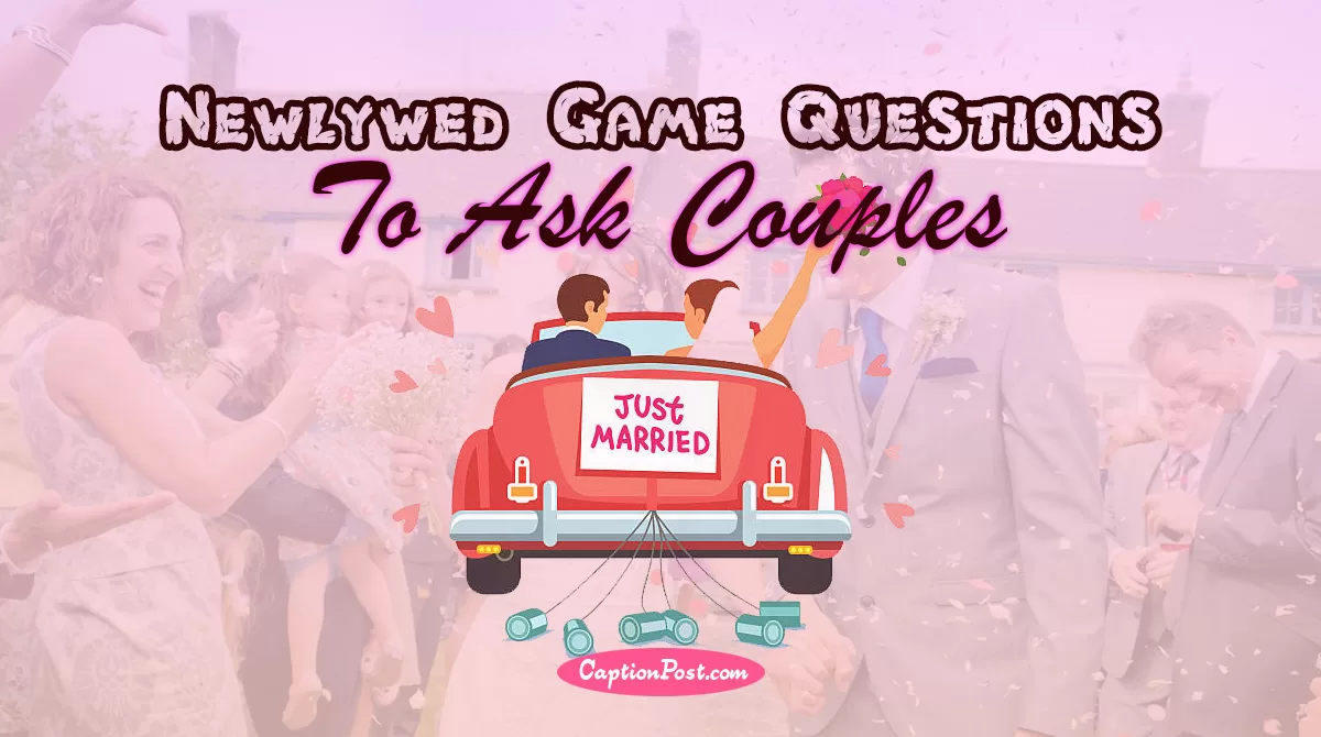 111+ Newlywed Game Questions To Ask Couples