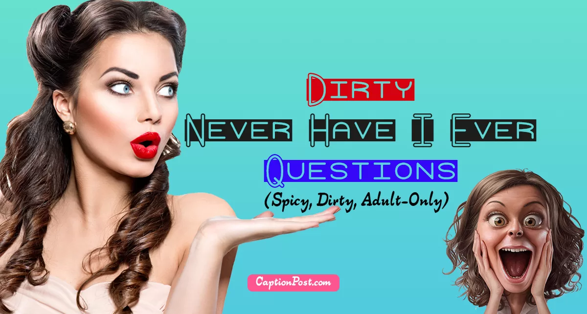 Dirty Never Have I Ever Questions (Spicy, Dirty, Adult-Only)