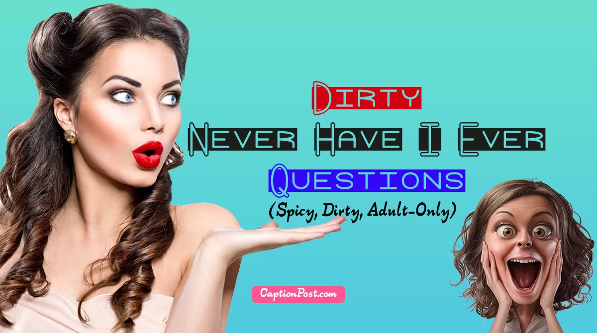 125+ Dirty Never Have I Ever Questions (Spicy, Dirty, AdultOnly) Captionpost