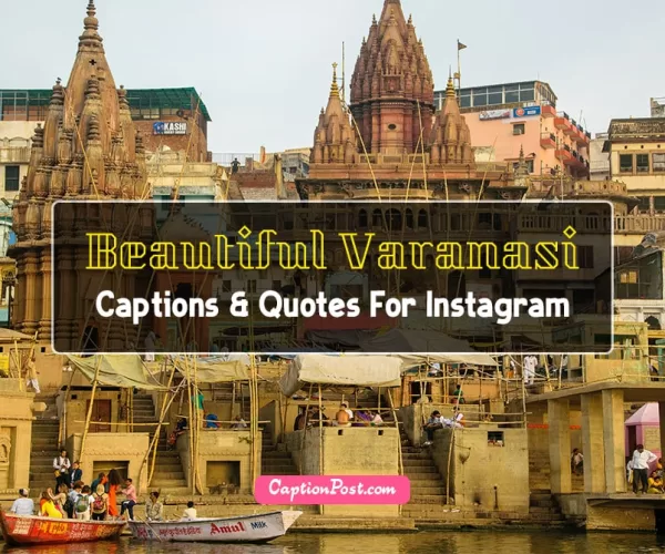 Beautiful Varanasi Captions & Quotes For Instagram