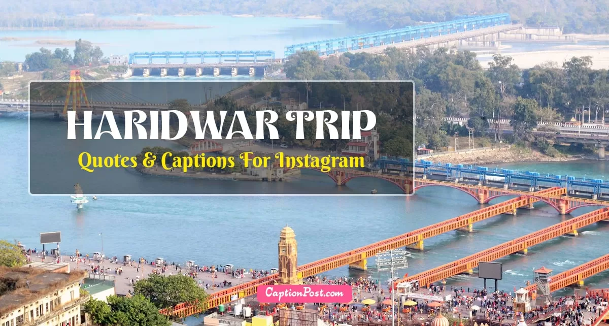 Haridwar Trip Quotes & Captions For Instagram