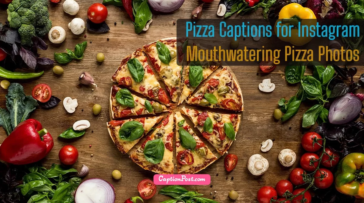 120+ Pizza Captions for Instagram Mouthwatering Pizza Photos Captionpost