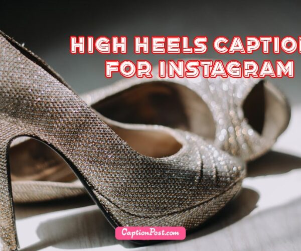 60+ High Heels Captions For Instagram