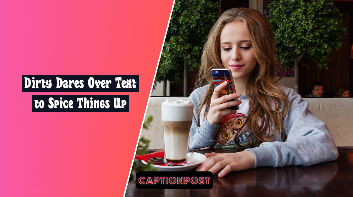 Dirty Dares Over Text to Spice Things Up - Captionpost