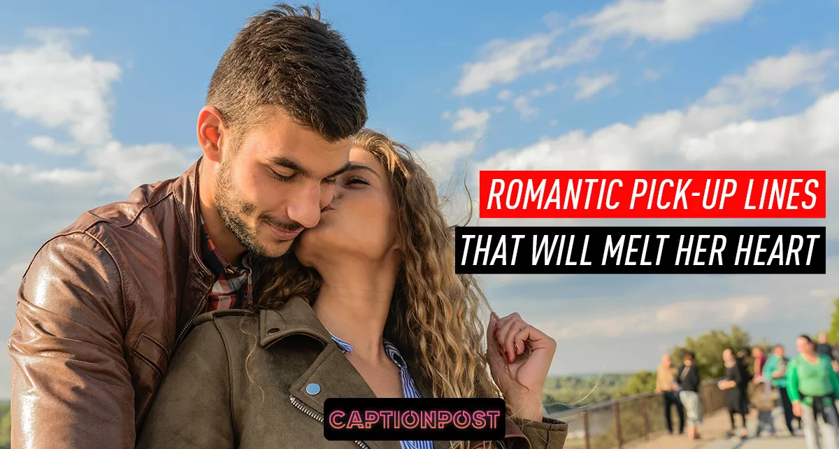 Romantic Pick-Up Lines That Will Melt Her Heart