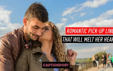 Romantic Pick-Up Lines That Will Melt Her Heart
