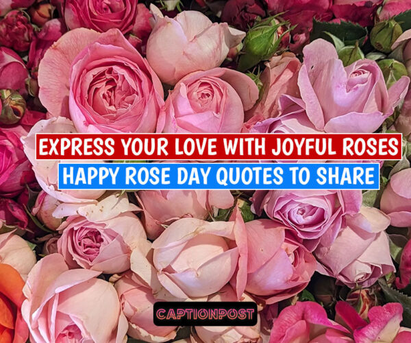 Express Your Love with Joyful Roses: Happy Rose Day Quotes to Share