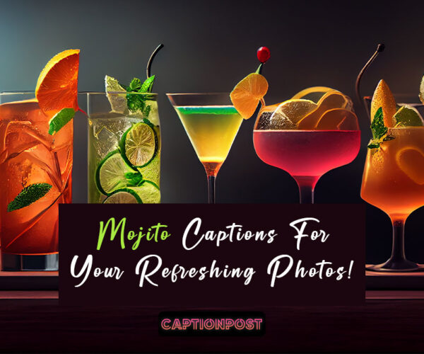 Mojito Captions For Your Refreshing Photos!