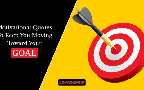 Motivational Quotes to Keep You Moving Toward Your Goal