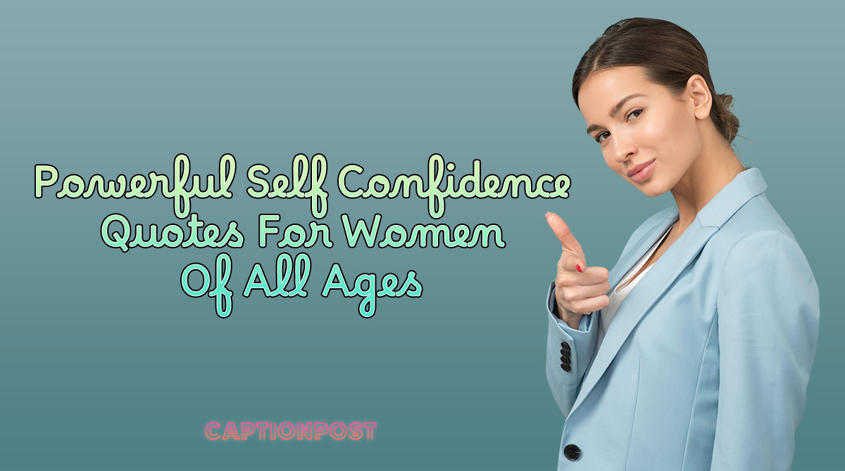 Powerful Self Confidence Quotes For Women Of All Ages - Captionpost