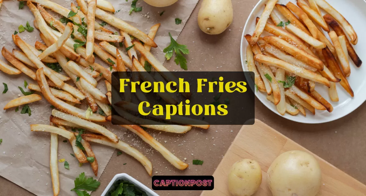 French Fries Captions For Instagram