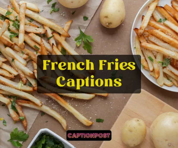 French Fries Captions For Instagram