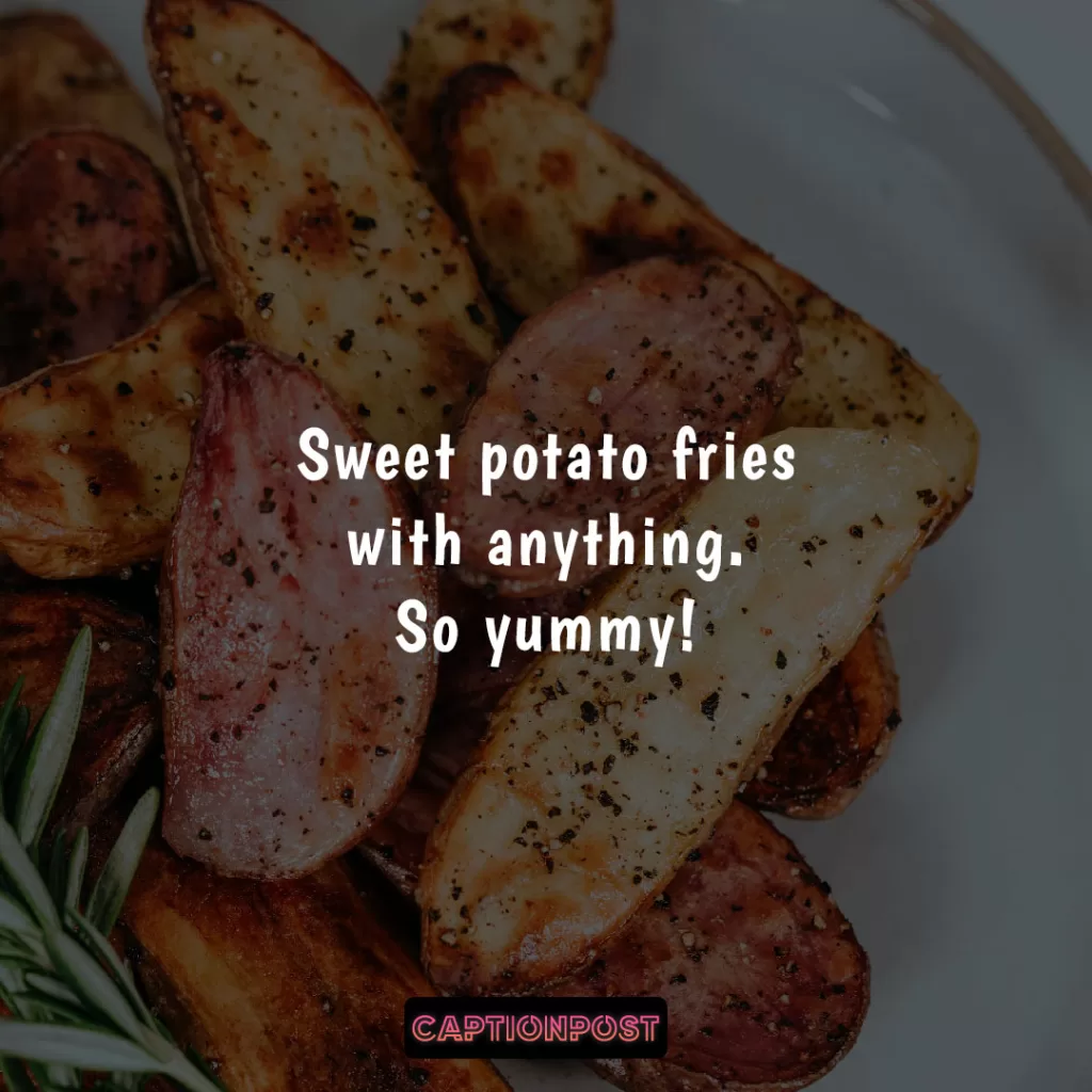 Sweet Potato French Fry Captions For Instagram